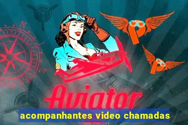 acompanhantes video chamadas